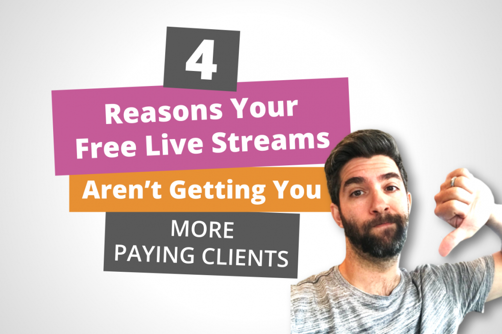 4 reasons your free live streams aren’t getting you more paying clients